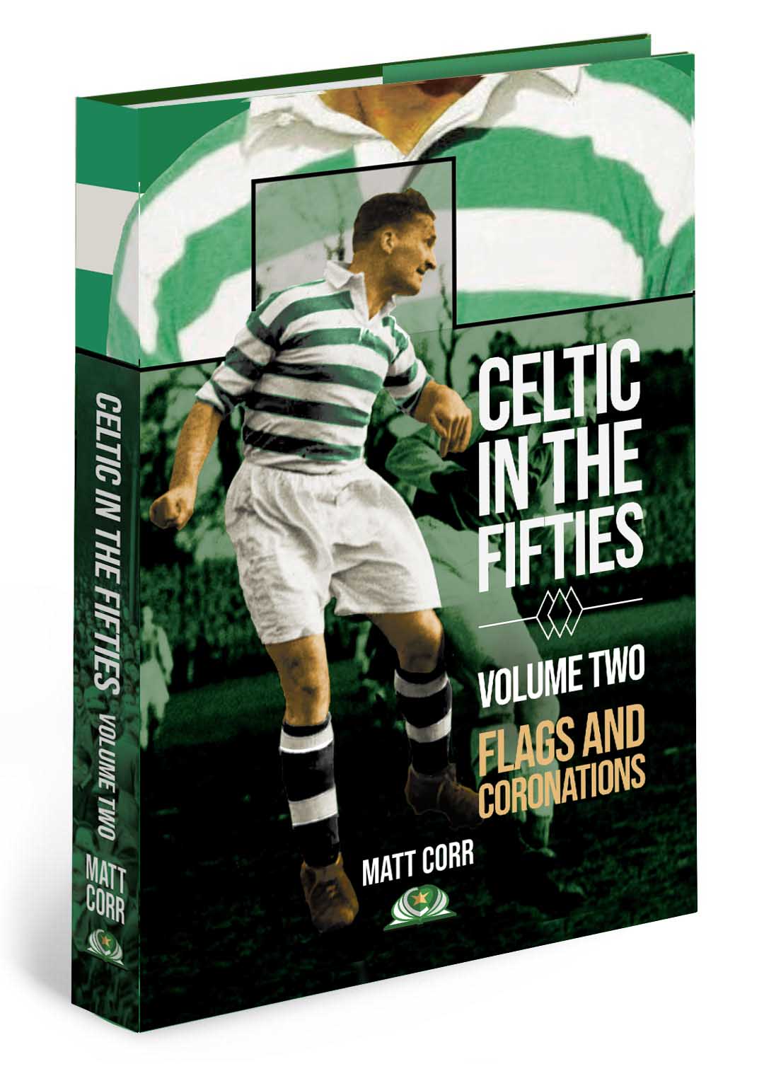 Flags and Coronations - Celtic in the Fifties (Vol 2) by Matt Corr